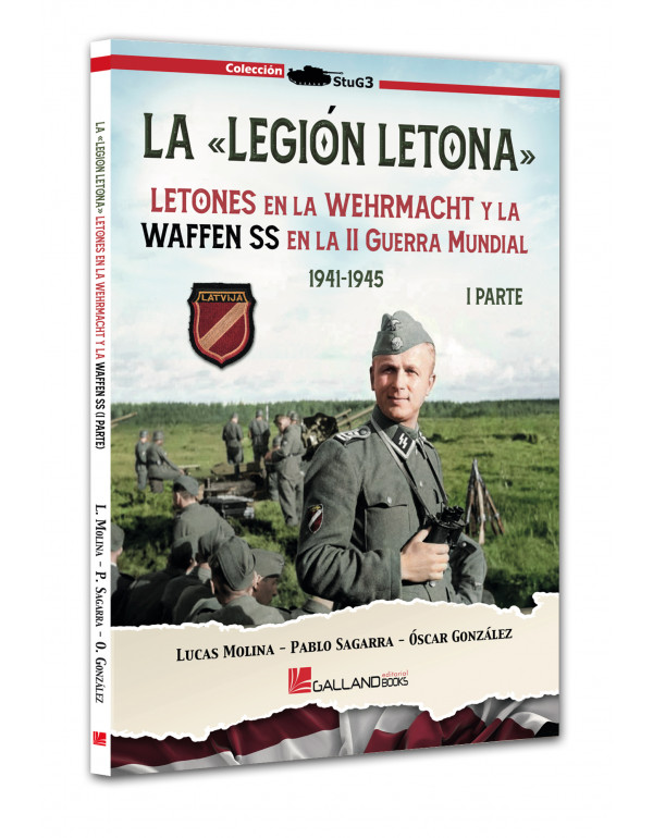 La Legión Letona. Letones en la Wehrmacht y la Waffen SS en la II