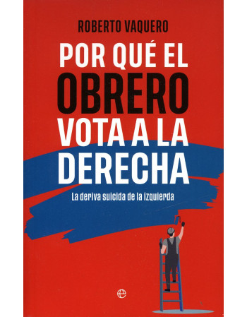 Por qué el obrero vota a la...